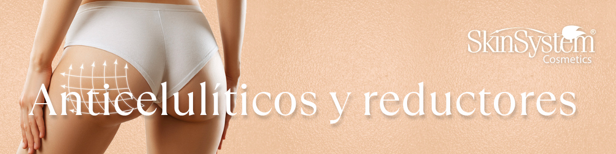 Productos anticelulíticos y reductores